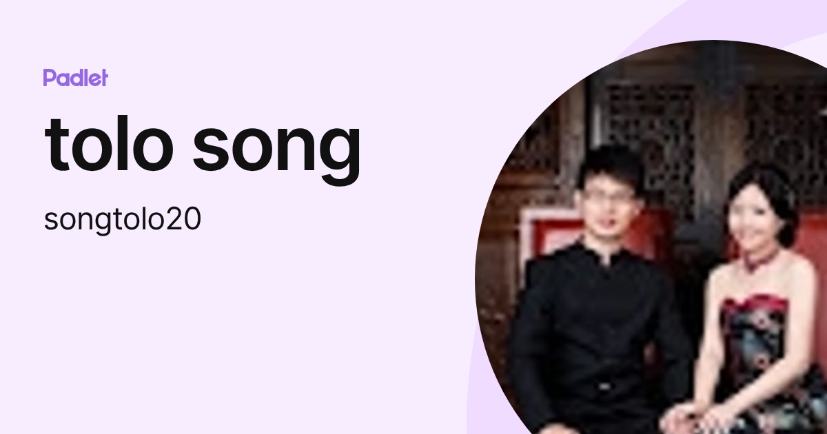 tolo song (songtolo20) profile | Padlet