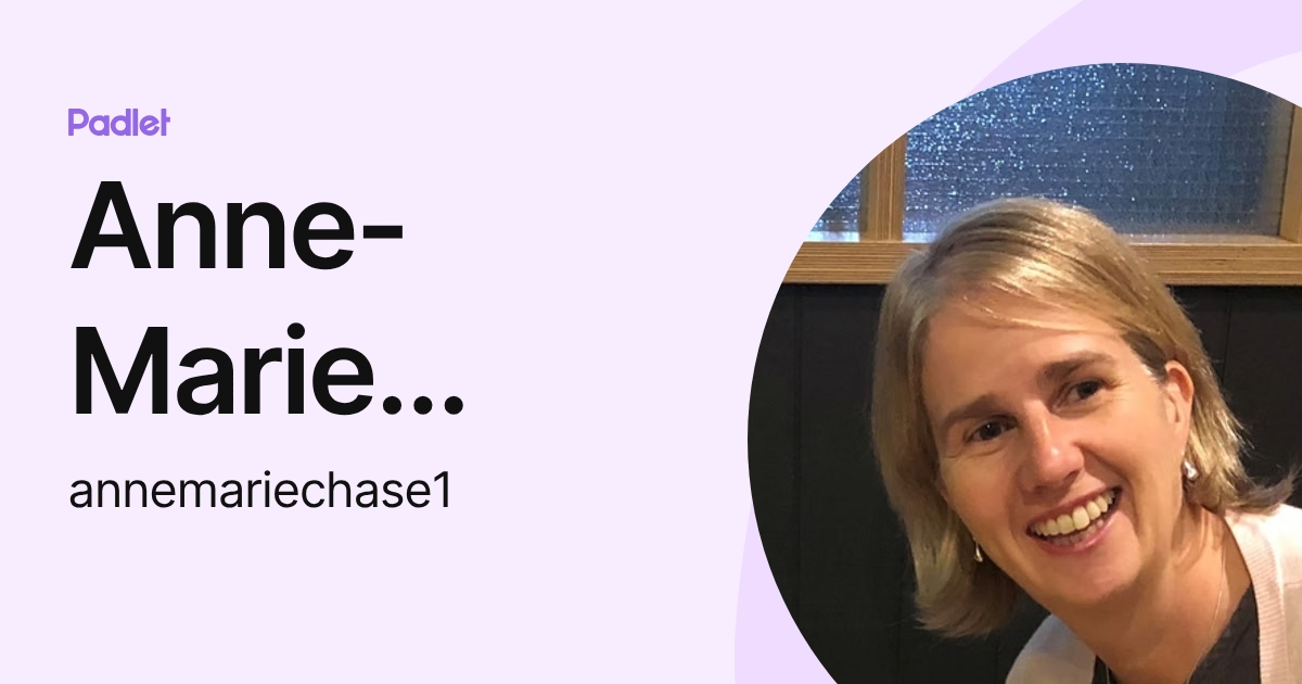 Anne-Marie Chase (annemariechase1) profile | Padlet