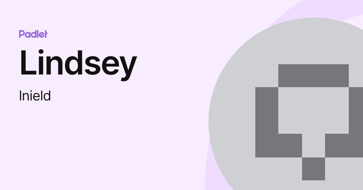 Lindsey (lnield) profile | Padlet
