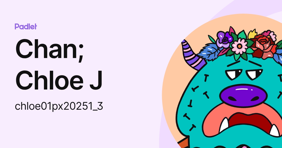 Chan; Chloe J (chloe01px20251_3) profile | Padlet