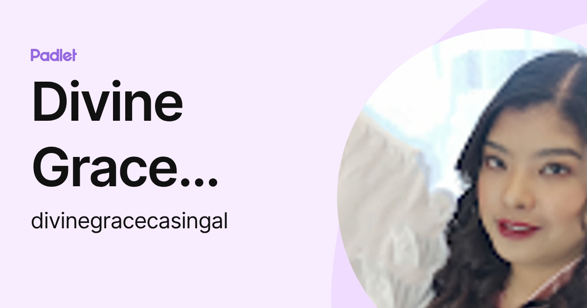 Divine Grace Casingal (divinegracecasingal) profile | Padlet