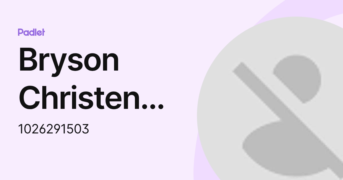 Bryson Christenson (1026291503) profile | Padlet