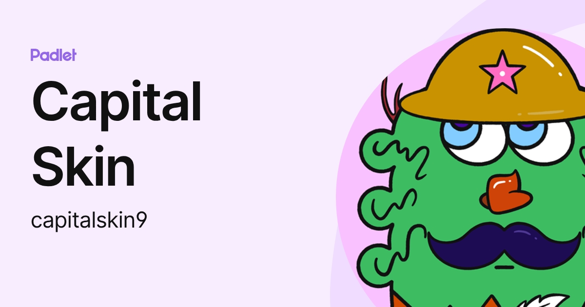 Capital Skin (capitalskin9) profile | Padlet