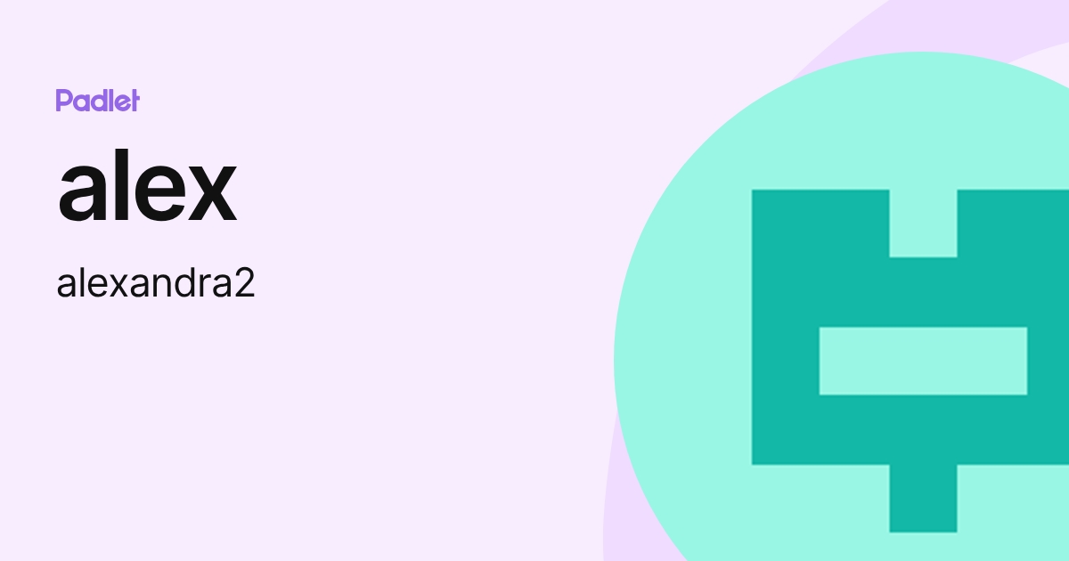 alex (alexandra2) profile | Padlet
