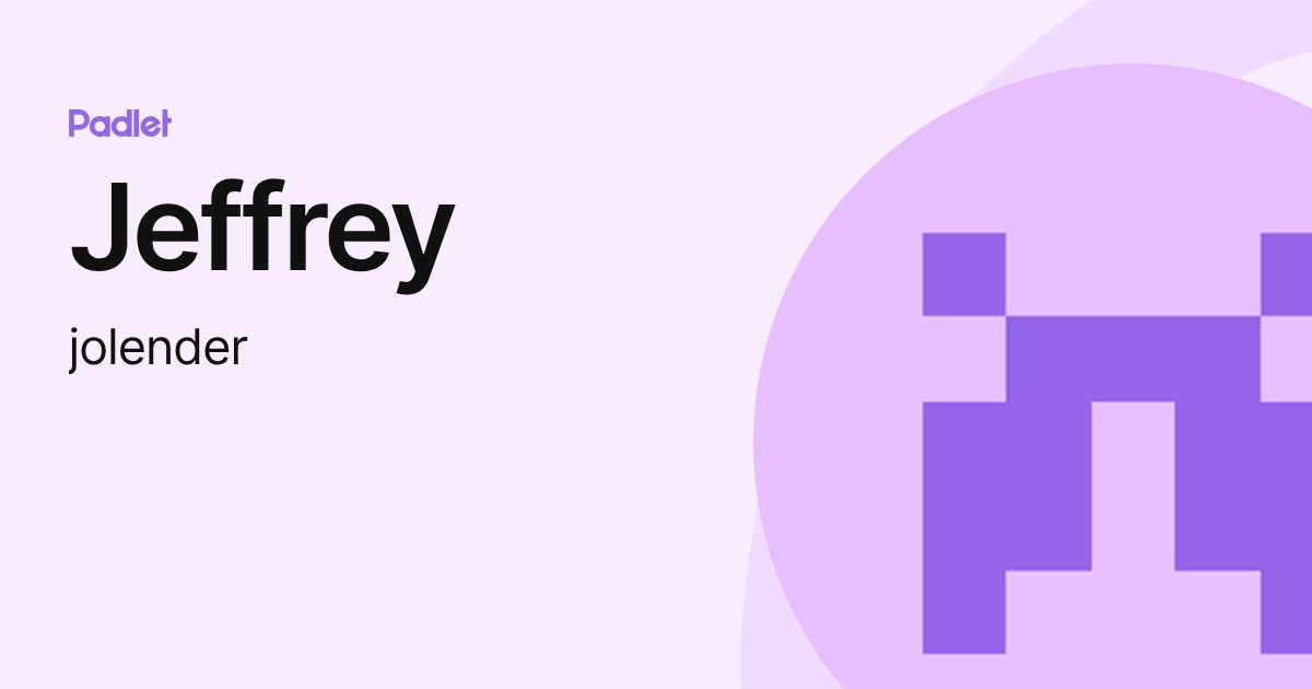 Jeffrey (jolender) profile | Padlet
