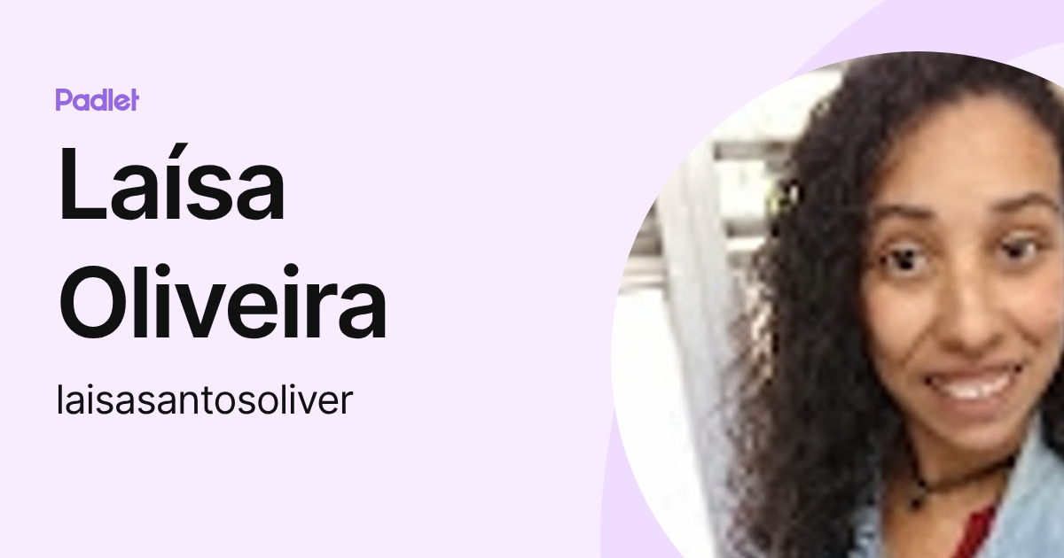 Laísa Oliveira (laisasantosoliver) profile | Padlet