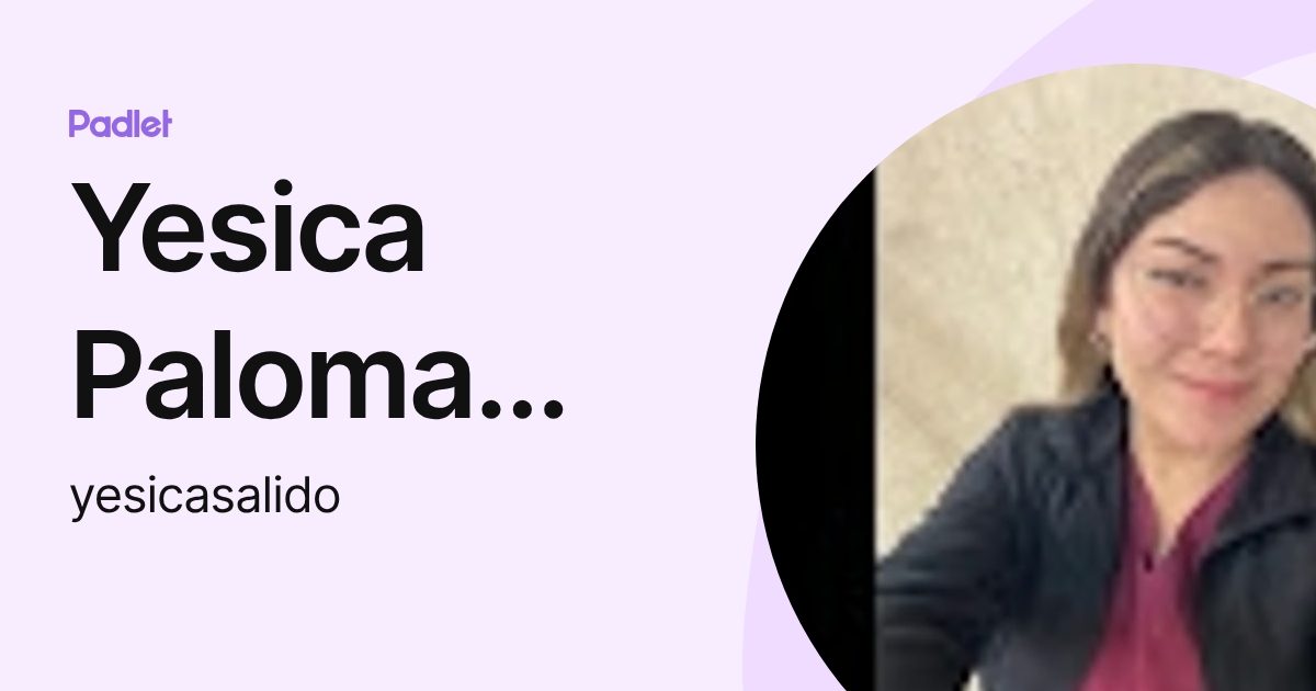 Yesica Paloma Piña Salido (yesicasalido) profile | Padlet