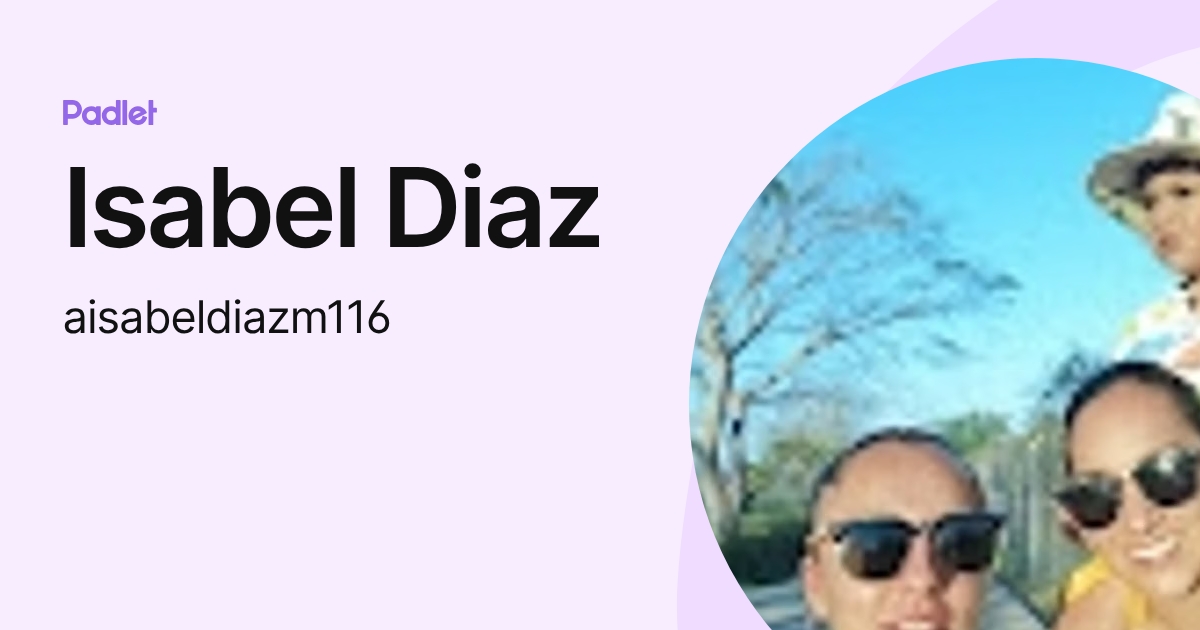 Isabel Diaz (aisabeldiazm116) profile | Padlet