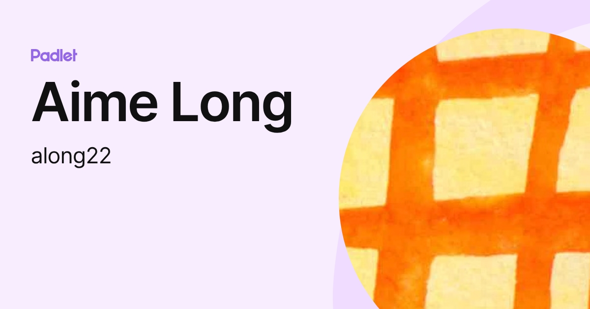 Aime Long (along22) profile | Padlet