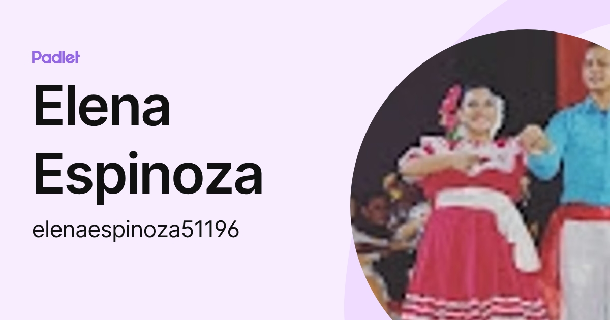 Elena Espinoza (elenaespinoza51196) profile | Padlet