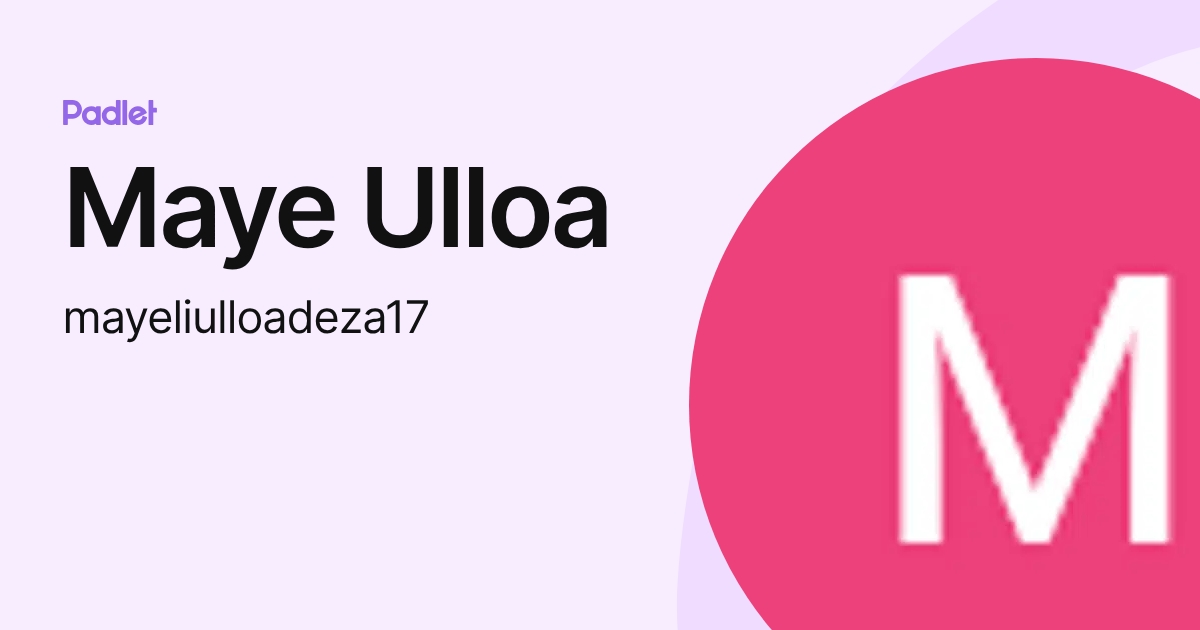 Maye Ulloa (mayeliulloadeza17) profile | Padlet