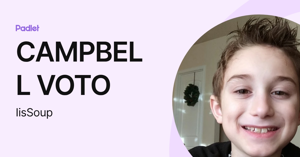 CAMPBELL VOTO (IisSoup) profile | Padlet