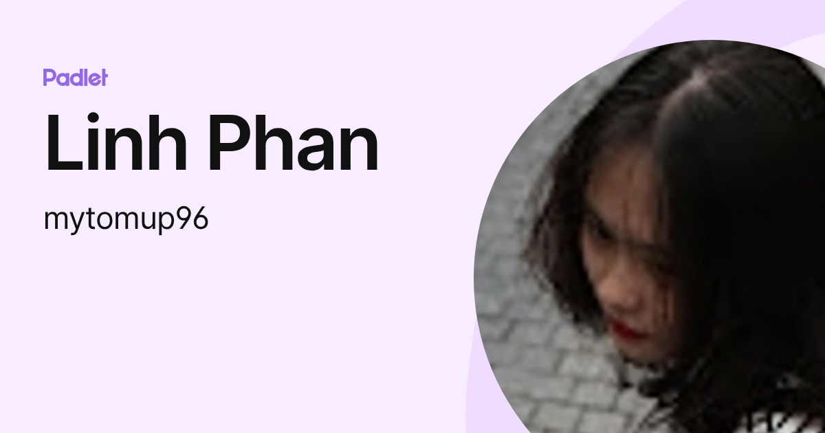 Linh Phan (mytomup96) profile | Padlet