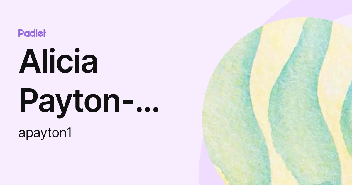 Alicia Payton-Miyazaki (apayton1) profile | Padlet