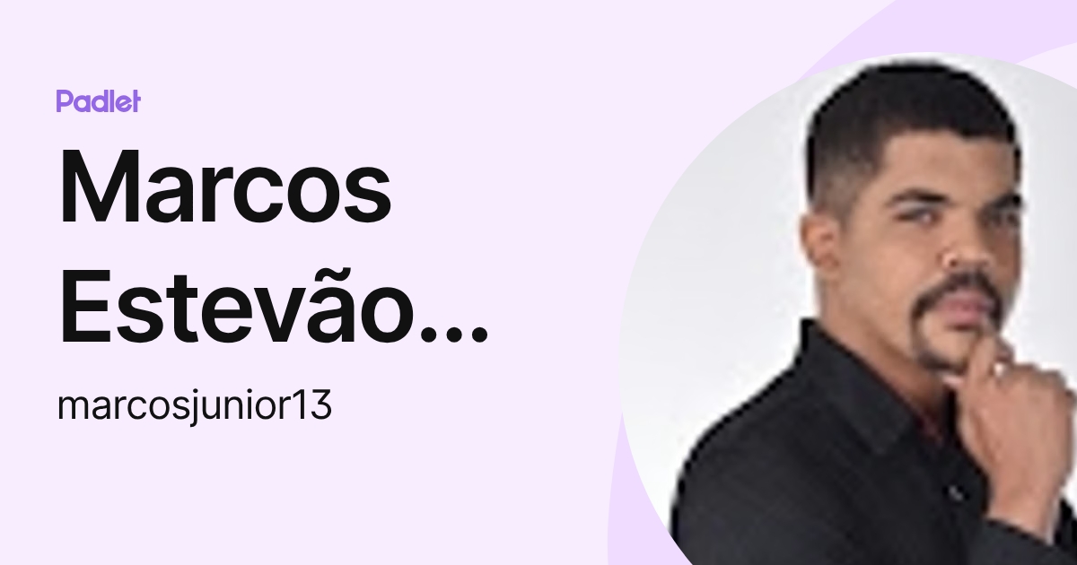 Marcos Estevão Soares Junior (marcosjunior13) profile | Padlet