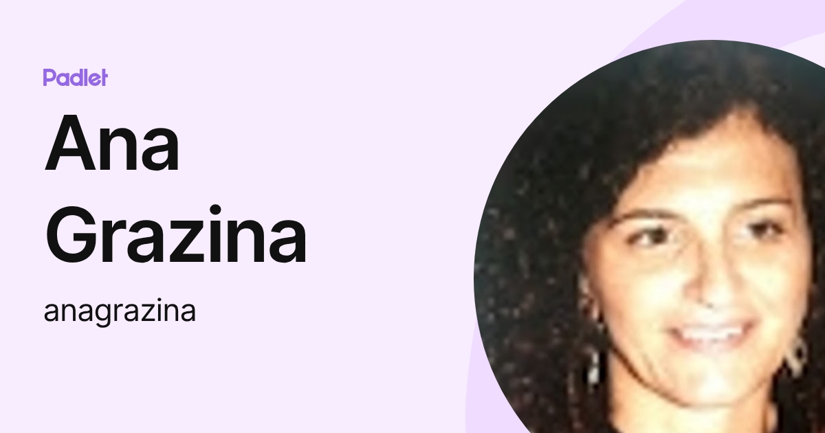 Ana Grazina (anagrazina) profile | Padlet