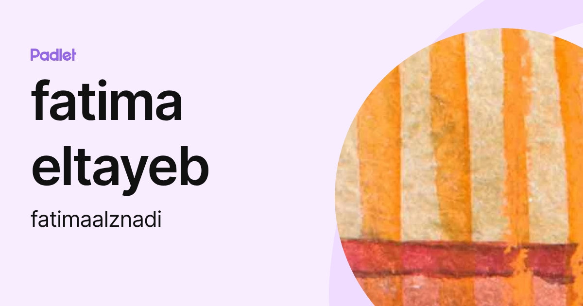 fatima eltayeb (fatimaalznadi) profile | Padlet
