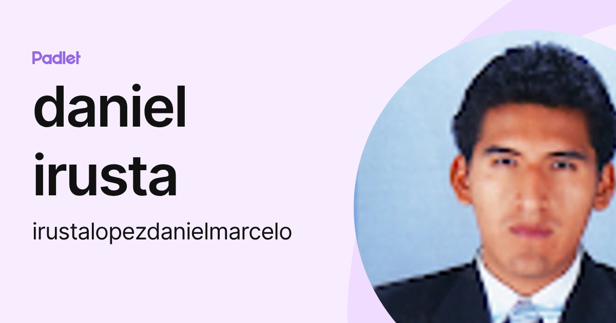 daniel irusta (irustalopezdanielmarcelo) profile | Padlet