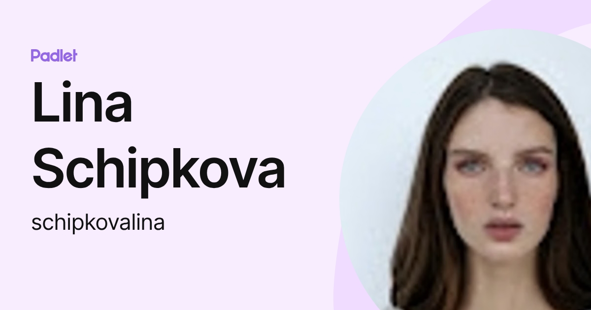 Lina Schipkova (schipkovalina) profile | Padlet
