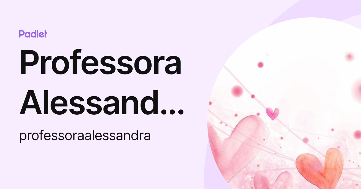 Professora Alessandra (professoraalessandra) profile | Padlet