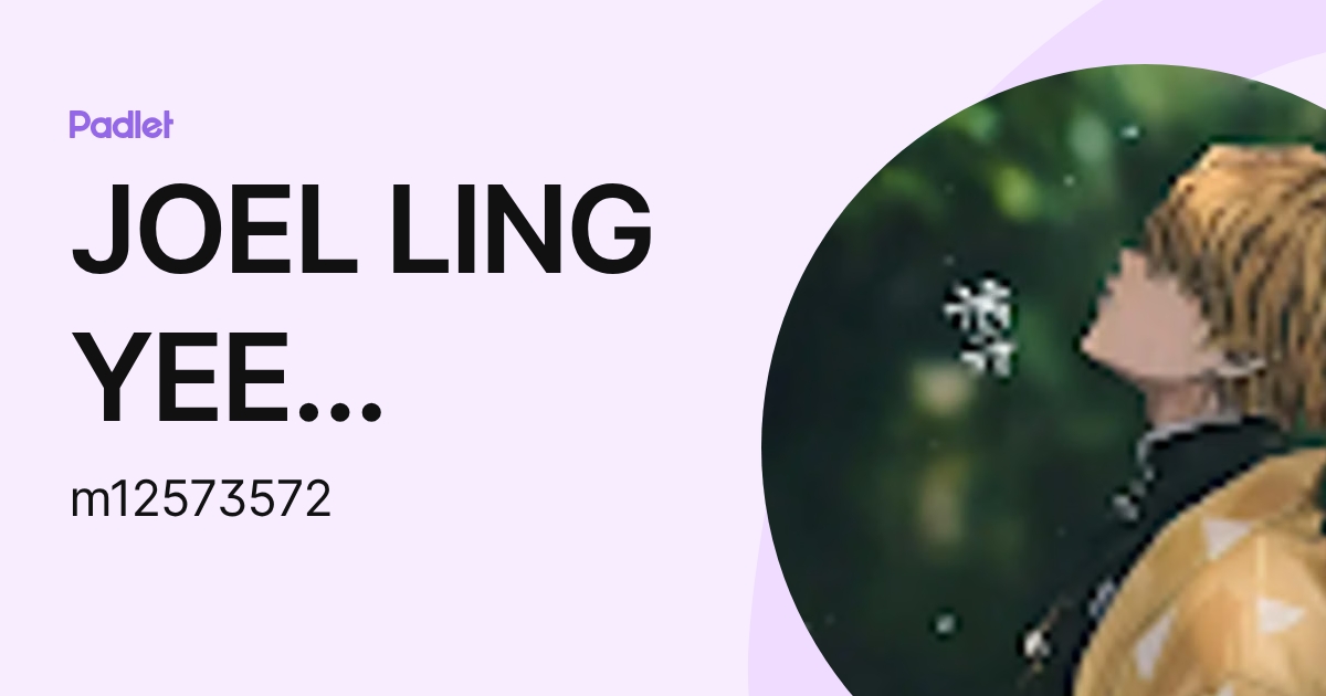 JOEL LING YEE JHURN Moe (m12573572) profile | Padlet