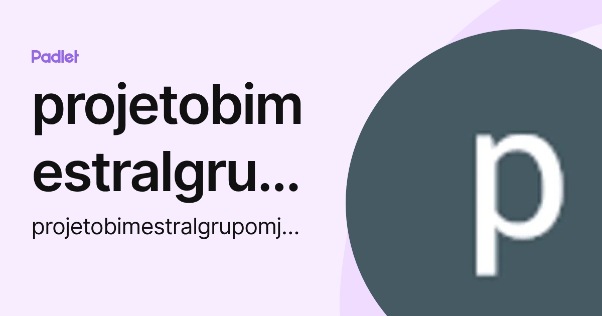 projetobimestralgrupoMJEBPA (projetobimestralgrupomjebpa) perfil | Padlet