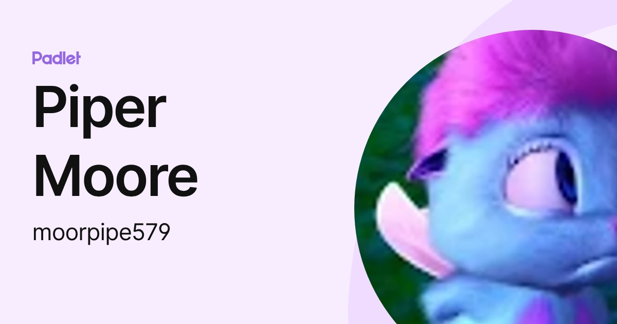 Piper Moore (moorpipe579) profile | Padlet