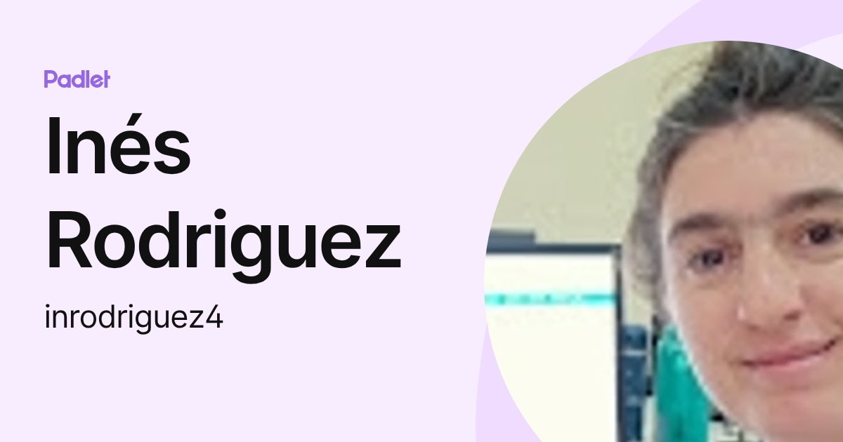 Inés Rodriguez (inrodriguez4) profile | Padlet