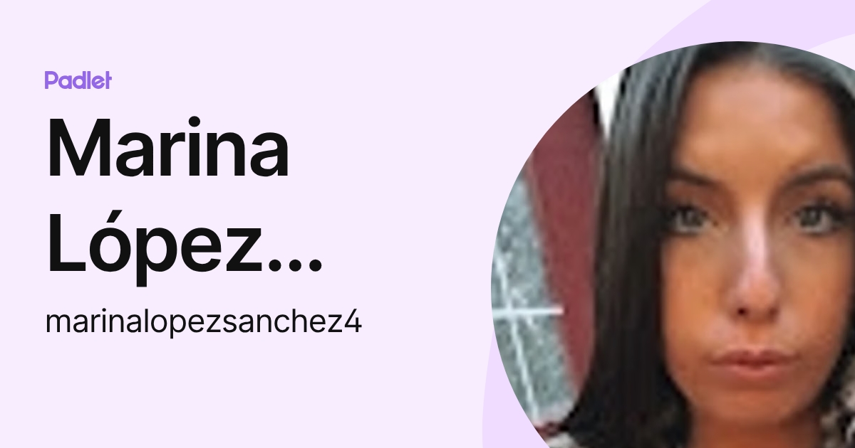 Marina López Sánchez (marinalopezsanchez4) profile | Padlet