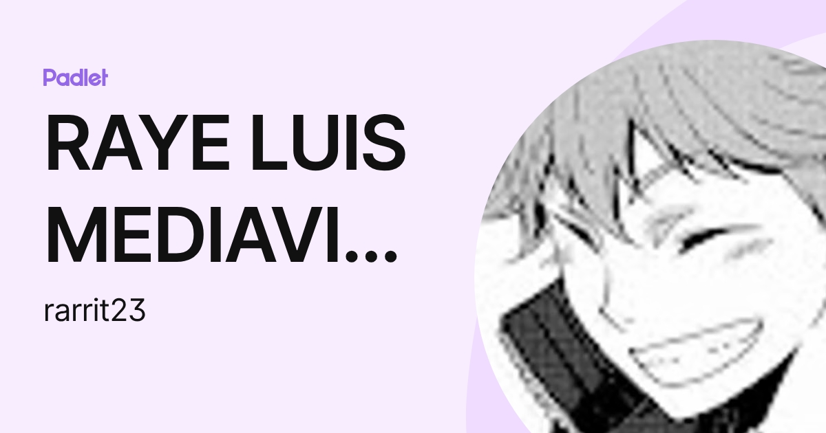 RAYE LUIS MEDIAVILLA (rarrit23) profile | Padlet