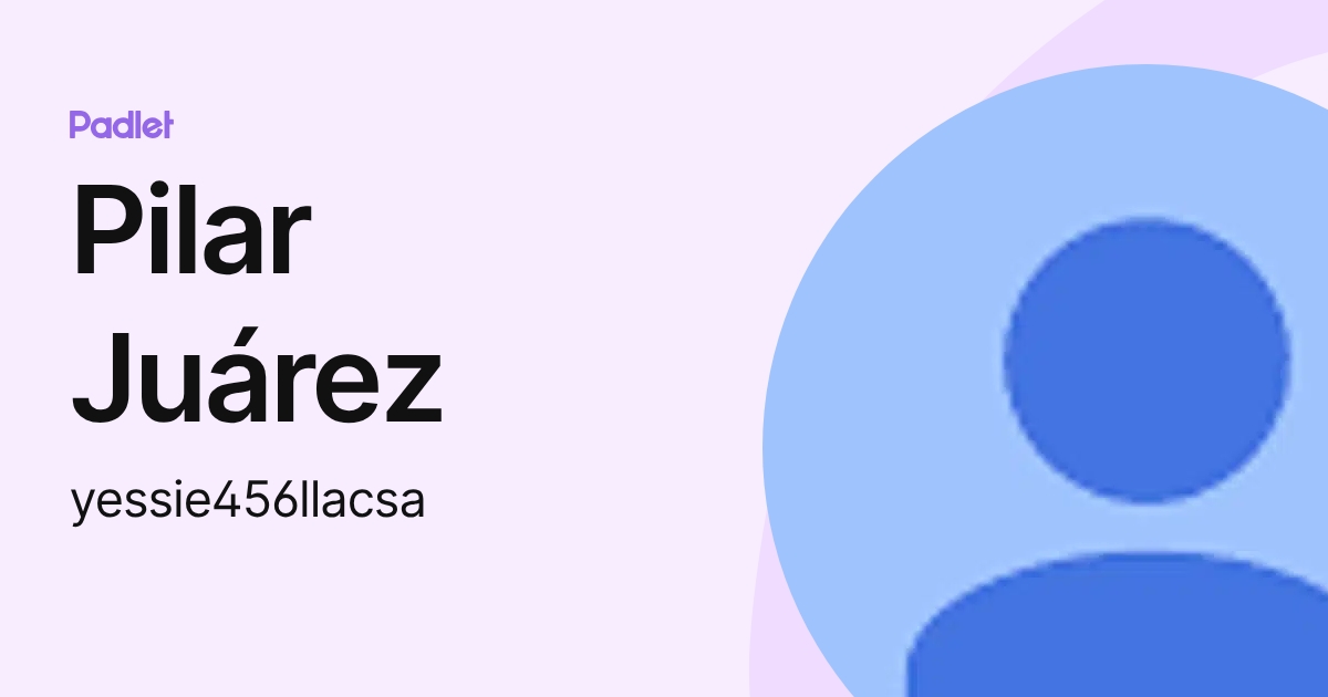 Pilar Juárez (yessie456llacsa) profile | Padlet