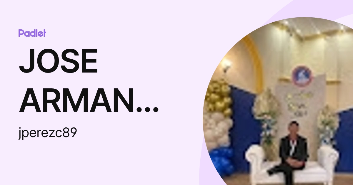 JOSE ARMANDO PEREZ CHEGUEN (jperezc89) profile | Padlet