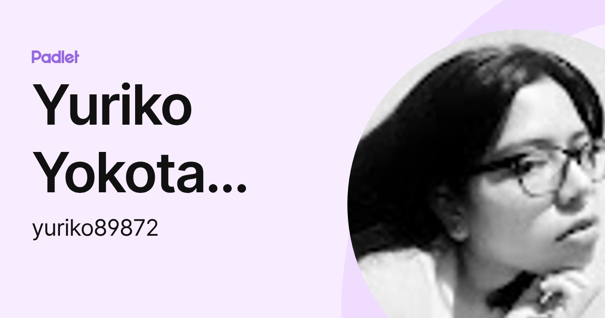 Yuriko Yokota Rayo (yuriko89872) profile | Padlet