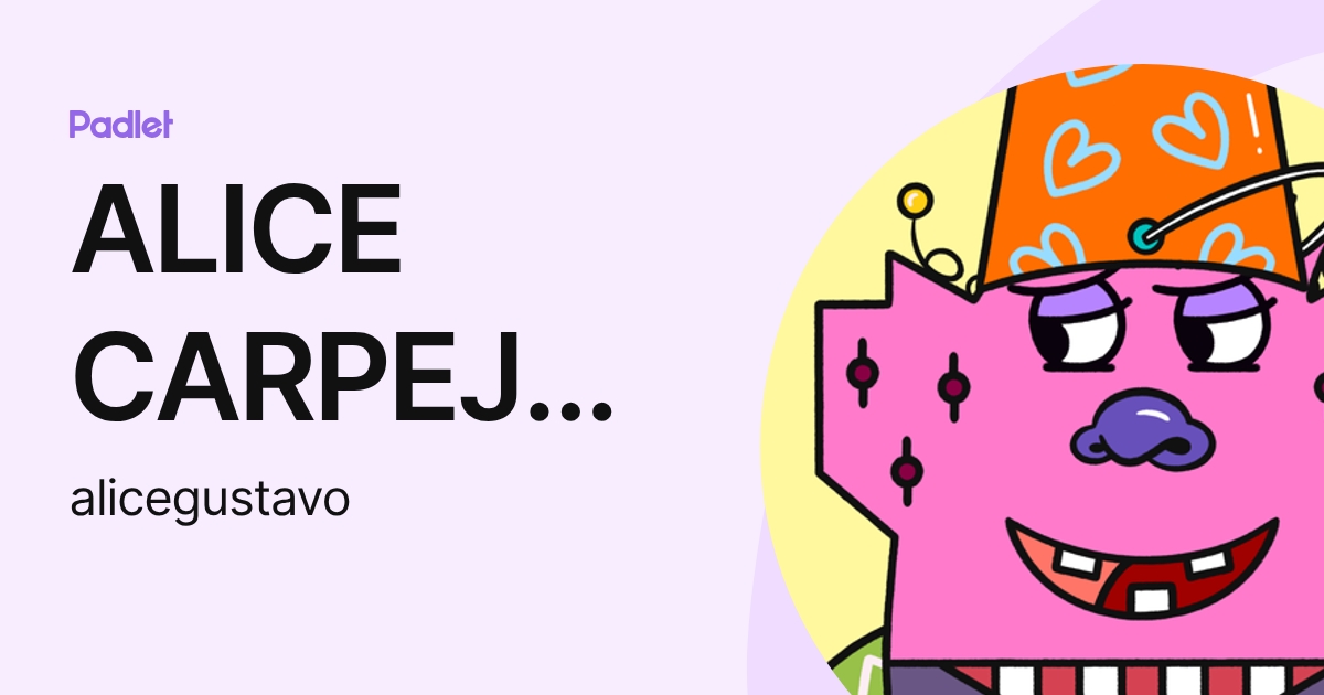 ALICE CARPEJANE GUSTAVO (alicegustavo) perfil | Padlet
