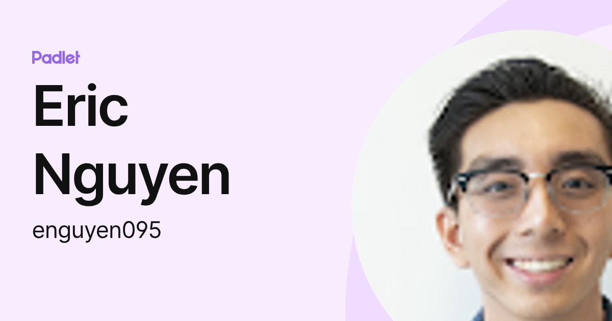Eric Nguyen (enguyen095) profile | Padlet