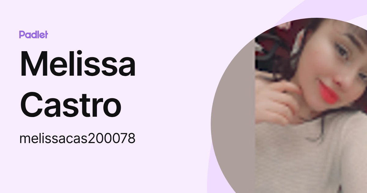 Melissa Castro (melissacas200078) profile | Padlet