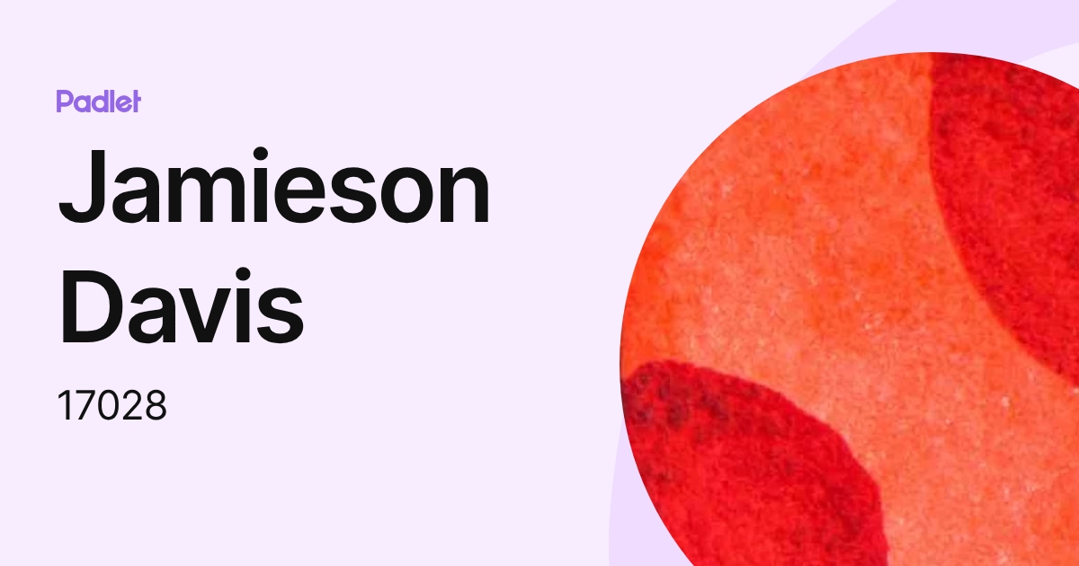 Jamieson Davis (17028) profile | Padlet