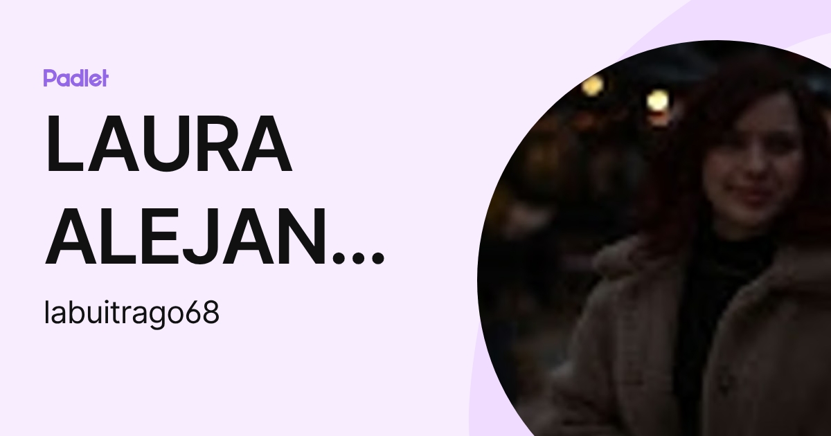 LAURA ALEJANDRA BUITRAGO GONZALEZ (labuitrago68) profile | Padlet