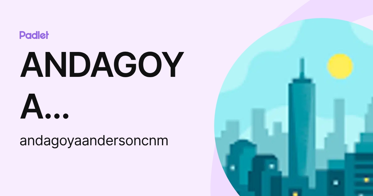 ANDAGOYA ANDERSON (andagoyaandersoncnm) profile | Padlet