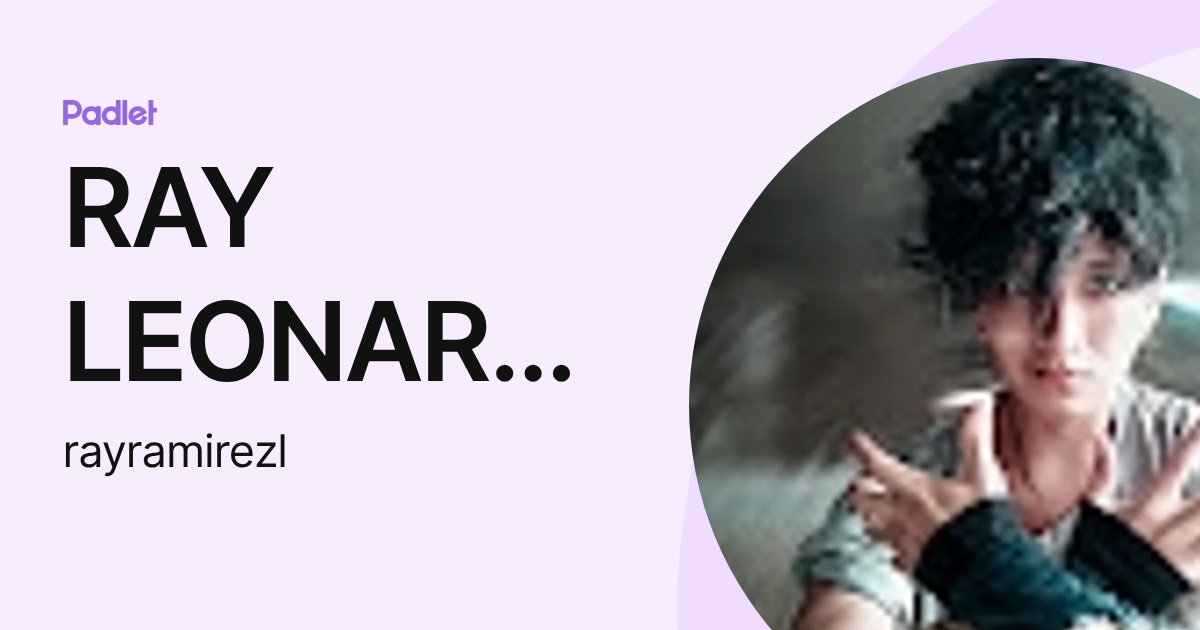 RAY LEONARD RAMIREZ DE LA CRUZ (rayramirezl) profile | Padlet