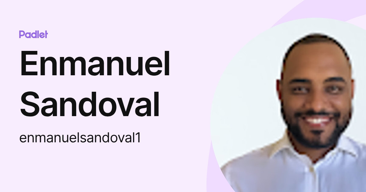 Enmanuel Sandoval (enmanuelsandoval1) profile | Padlet