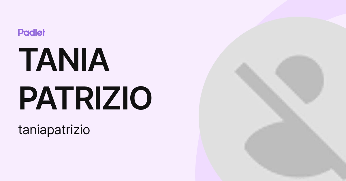 TANIA PATRIZIO (taniapatrizio) profile | Padlet