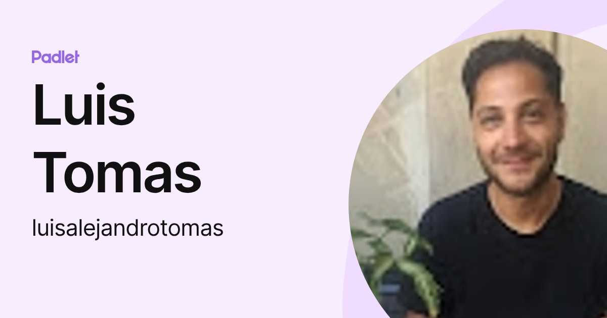 Luis Tomas (luisalejandrotomas) profile | Padlet