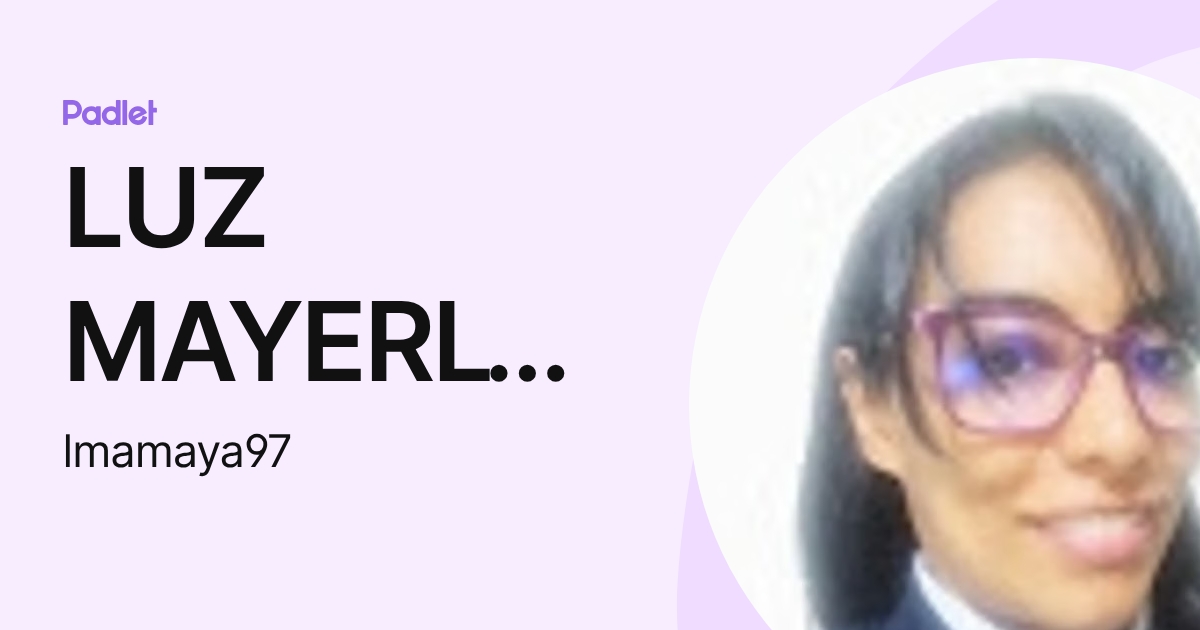 LUZ MAYERLY AMAYA ROMERO (lmamaya97) profile | Padlet