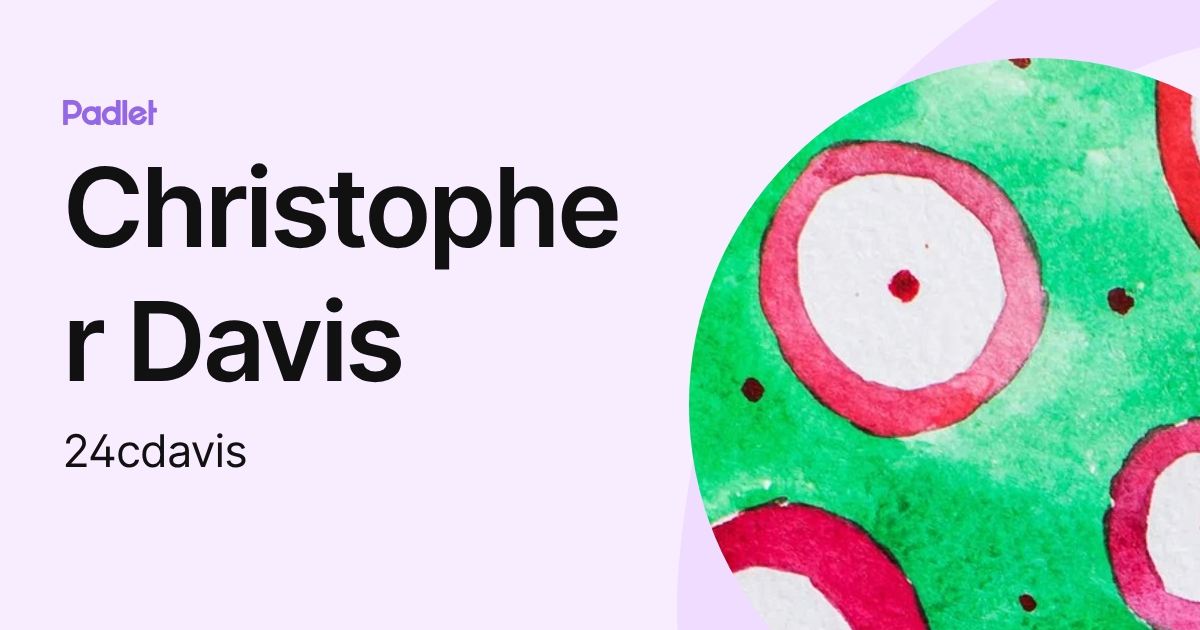 Christopher Davis (24cdavis) profile | Padlet