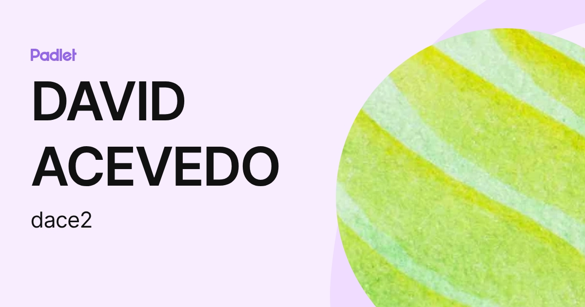 DAVID ACEVEDO (dace2) profile | Padlet