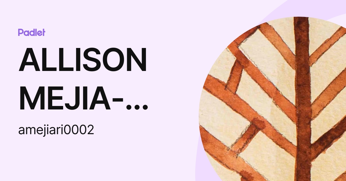 ALLISON MEJIA-RIVAS (amejiari0002) profile | Padlet