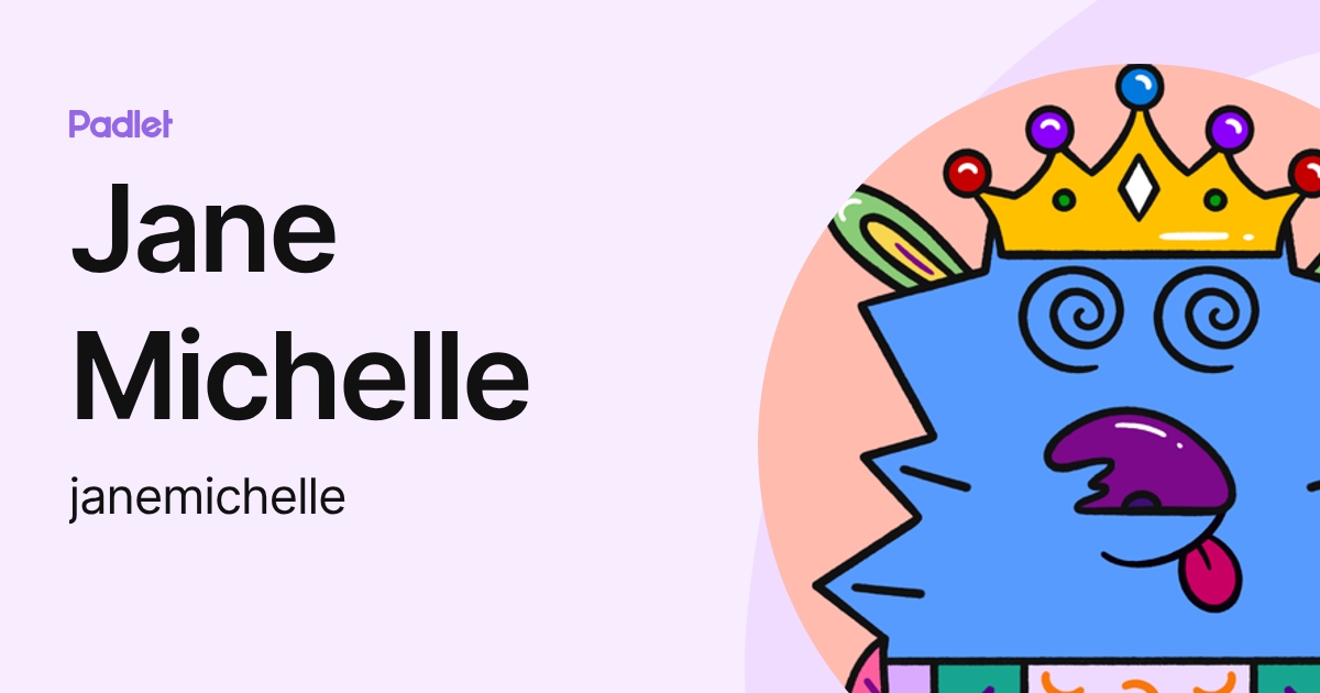 Jane Michelle (janemichelle) profile | Padlet