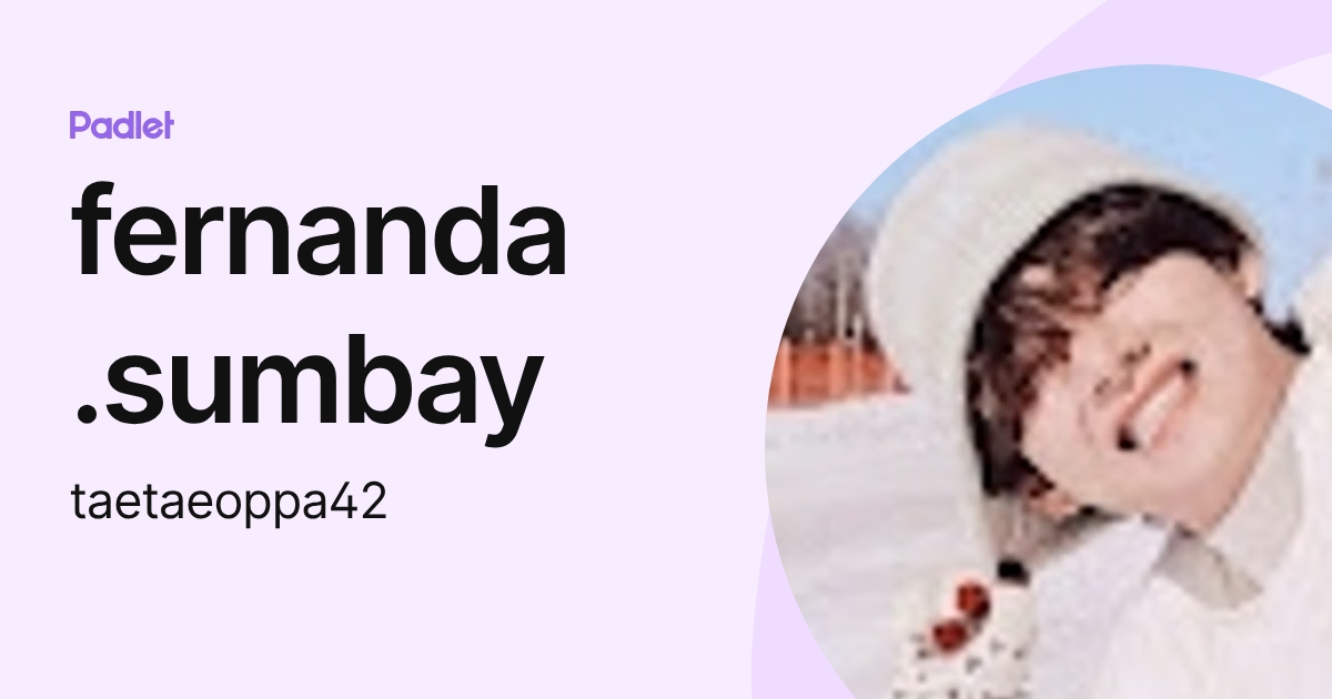 fernanda .sumbay (taetaeoppa42) profile | Padlet