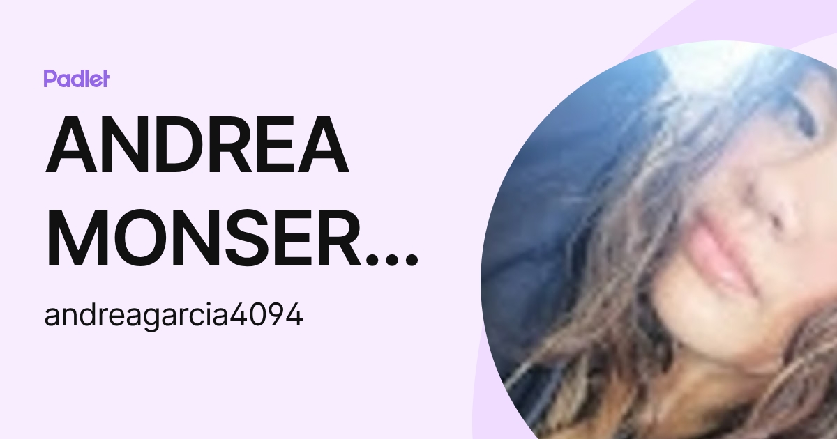 ANDREA MONSERRAT GARCIA SALAZAR (andreagarcia4094) profile | Padlet